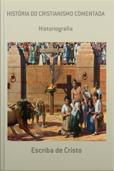 História Do Cristianismo Comentada: Historiografia