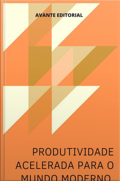 Produtividade Acelerada Para O Mundo Moderno