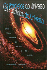 Paralelos Do Universo: Uma Visão Do Espírito E Da Matéria