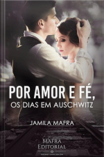 Por Amor E Fé, Os Dias Em Auschwitz