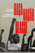Raça, Nação, Classe: As Identidades Ambíguas