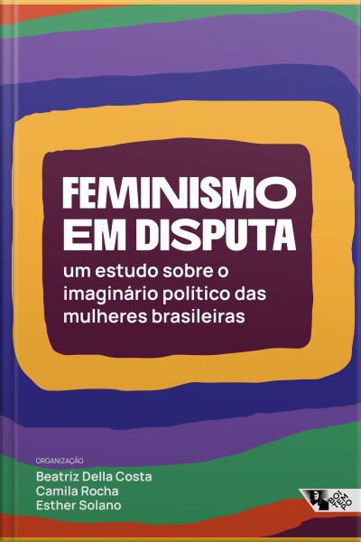 Feminismo Em Disputa: Um Estudo Sobre O Imaginário Político Das Mulheres Brasileiras