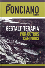 Gestalt-terapia – Por Outros Caminhos