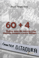 60 + 4. Outros Anos Da Mesma Crise: Histórias, Imagens E Outros Diálogos