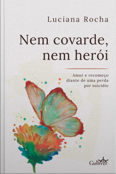 Nem Covarde, Nem Herói: Amor E Recomeço Diante De Uma Perda Por Suicídio