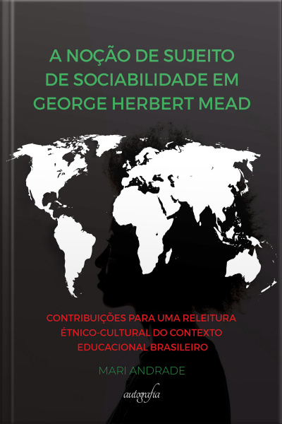A noção de sujeito de sociabilidade em george herbert mead: contribuições para uma releitura étnico-cultural do contexto educacional brasileiro