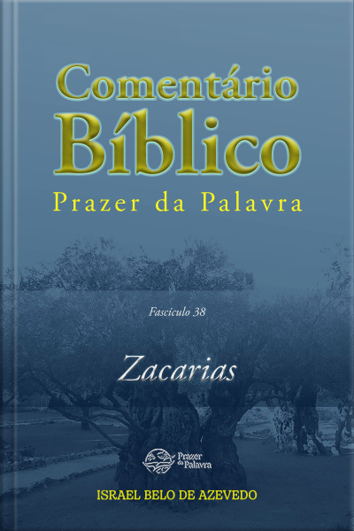 Comentário Bíblico Prazer Da Palavra, Fascículo 38 — Zacarias: Zacarias
