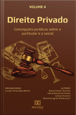 Direito Privado: Concepções Jurídicas Sobre O Particular E O Social: - Volume 4
