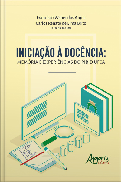 Iniciação À Docência: Memória E Experiências Do Pibid Ufca