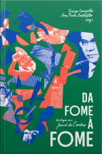Da Fome À Fome: Diálogos Com Josué De Castro
