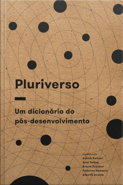 Pluriverso: Um Dicionário Do Pós-desenvolvimento