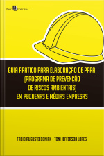 Guia Prático Para Elaboração De Ppra (programa De Prevenção De Riscos Ambientais) Em Pequenas E Médias Empresas