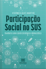 Participação Social No Sus: Ouvidoria Como Canal Estratégico E Democrático