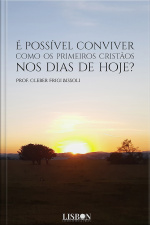 É Possível Conviver Como Os Primeiros Cristãos Nos Dias De Hoje?