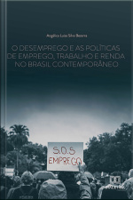 O Desemprego E As Políticas De Emprego, Trabalho E Renda No Brasil Contemporâneo