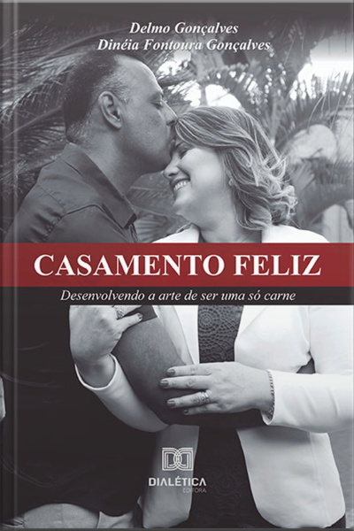 Casamento Feliz: Desenvolvendo A Arte De Ser Uma Só Carne
