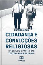 Cidadania E Convicções Religiosas: Um Estudo A Partir Das Testemunhas De Jeová