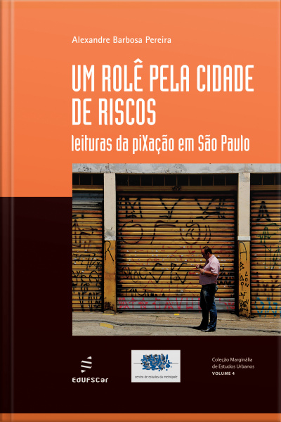 Um Rolê Pela Cidade De Riscos: Leituras Da Pixação Em São Paulo