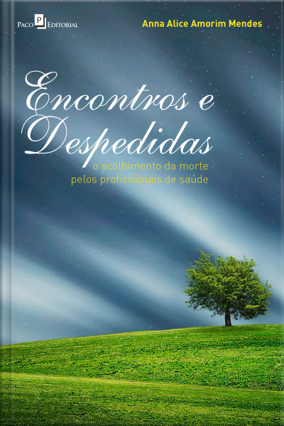 Encontros E Despedidas: O Acolhimento Da Morte Pelos Profissionais De Saúde