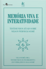 Memória Viva E Interatividade (vol. 6): Testemunhos De Encerramento Sobre Nelson Werneck Sodré