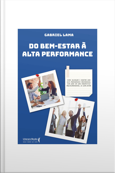 Do Bem Estar À Alta Performance: Como Alcançar E Manter Uma Alta Performance Profissional Com Base Em Uma Perspectiva Multidimensional Do Bem-estar