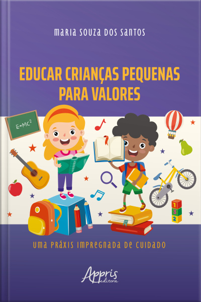 Educar Crianças Pequenas Para Valores: Uma Práxis Impregnada De Cuidado