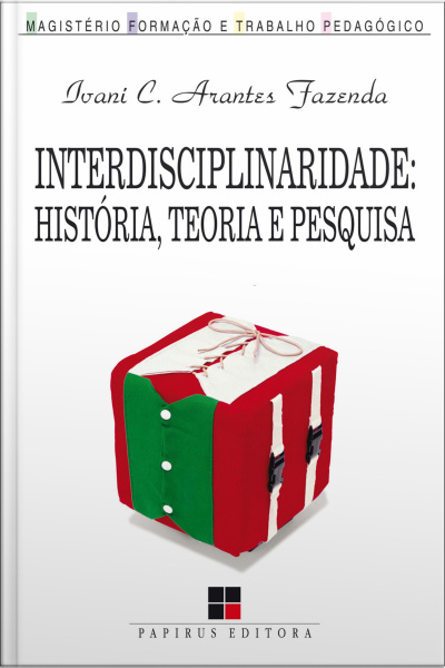 Interdisciplinaridade: História, Teoria E Pesquisa