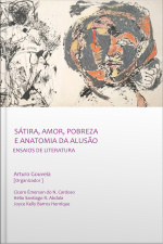 Sátira, Amor, Pobreza E Anatomia Da Alusão: Ensaios De Literatura