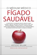 Fígado Saudável: As Respostas E Os Segredos Para Se Curar De Eczema, Psoríase, Diabetes, Infecções Por Estreptococos, Acne, Gota, Inchaço Abdominal, Pedras Na Vesícula, Estressa Adrenal, Fadiga, Fígado Gorduroso, Problemas De Peso, Etc