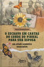 O Escravo Em Cartas Do Conde Do Pinhal Para Sua Esposa: Um Estudo Semântico Enunciativo