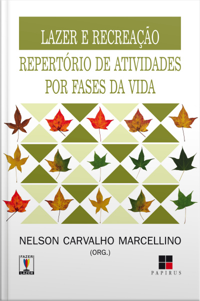 Lazer E Recreação: Repertório De Atividades Por Fases Da Vida