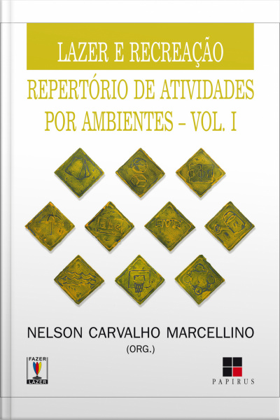 Lazer E Recreação: Repertório De Atividades Por Ambientes - Vol. I