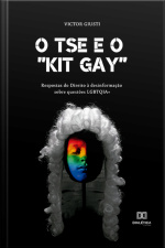 O Tse E O kit Gay: Respostas Do Direito À Desinformação Sobre Questões Lgbtqia+
