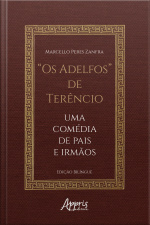 os Adelfos De Terêncio: Uma Comédia De Pais E Irmãos