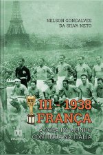Iii - 1938 França: A Copa Do Mundo Continua Na Itália