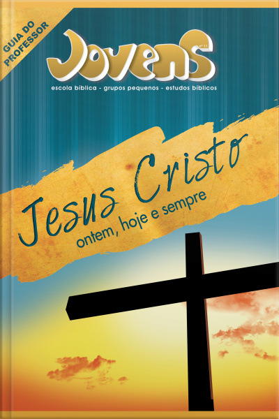 Jovens 11 - Jesus Cristo Ontem, Hoje E Sempre - Guia Do Professor