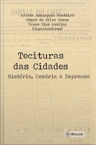 Tecituras Das Cidades: História, Memória E Imprensa
