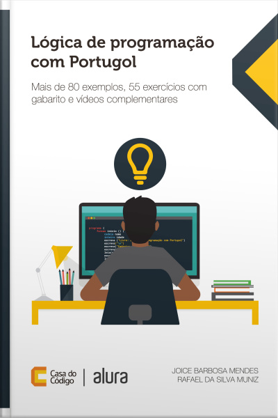 Lógica De Programação Com Portugol: Mais De 80 Exemplos, 55 Exercícios Com Gabarito E Vídeos Complementares