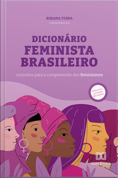 Dicionário Feminista Brasileiro: Conceitos Para A Compreensão Dos Feminismos