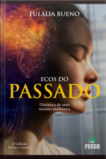 Ecos Do Passado: Dinâmica De Uma Reunião Mediúnica