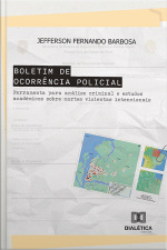 Boletim De Ocorrência Policial: Ferramenta Para Análise Criminal E Estudos Acadêmicos Sobre Mortes Violentas Intencionais