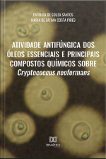 Atividade Antifúngica Dos Óleos Essenciais E Principais Compostos Químicos Sobre Cryptococcus Neoformans