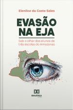 Evasão Na Eja: Sob O Olhar Dos Alunos De Três Escolas Do Amazonas
