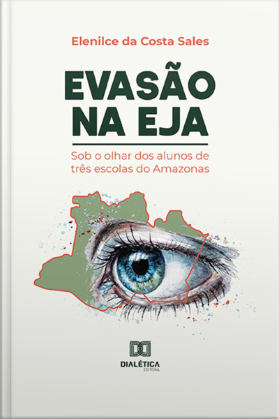 Evasão Na Eja: Sob O Olhar Dos Alunos De Três Escolas Do Amazonas