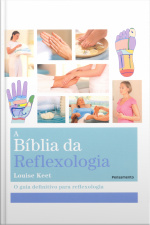 A Bíblia Da Reflexologia