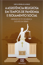 A Assistência Religiosa Em Tempos De Pandemia E Isolamento Social:: Liberdade De Fé E Segurança Dos Fiéis Em Debate