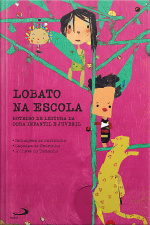 Lobato Na Escola - Livro I: Roteiro De Leitura Da Obra Infantil E Juvenil