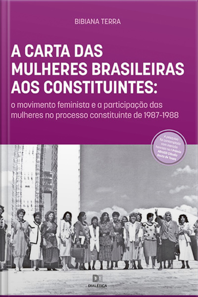 A Carta Das Mulheres Brasileiras Aos Constituintes: O Movimento Feminista E A Participação Das Mulheres No Processo Constituinte De 1987-1988