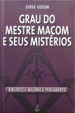 Grau Do Mestre Macom E Seus Mistérios