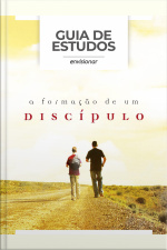 Guia De Estudos: A Formação De Um Discípulo